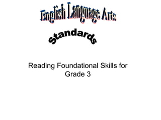 Reading Foundational Skills for Grade 3 English Language Arts  Standards 