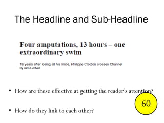The Headline and Sub-Headline
• How are these effective at getting the reader’s attention?
• How do they link to each other?
End123456789101112131415161718192021222324252627282930313233343536373839404142434445464748495051525354555657585960
 