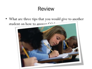 Review
• What are three tips that you would give to another
student on how to answer Q3 from the exam?
 