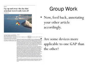 Group Work
• Now, feed back, annotating
your other article
accordingly.
• Are some devices more
applicable to one GAP than
the other?
 