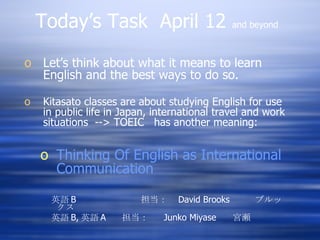 Today’s Task  April 12  and beyond   ,[object Object],[object Object],[object Object],[object Object],[object Object]