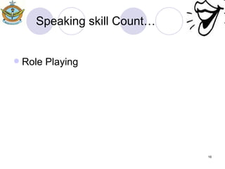 Speaking skill Count… Role Playing 