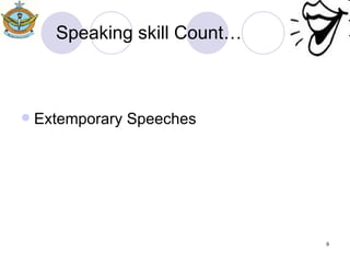 Speaking skill Count… Extemporary Speeches 