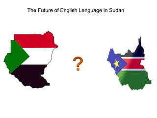 The Future of English Language in Sudan?