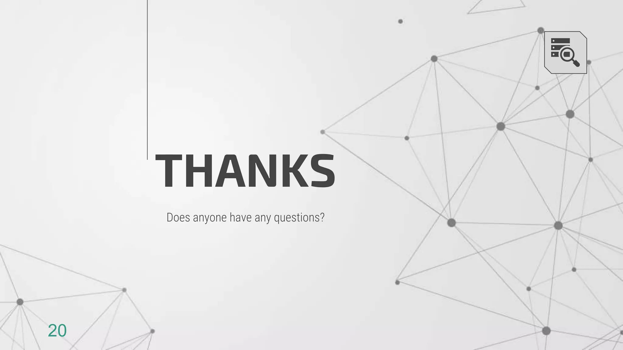 THANKS
Does anyone have any questions?
20
 