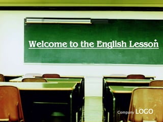 Company LOGO
Welcome to the English Lesson…
 