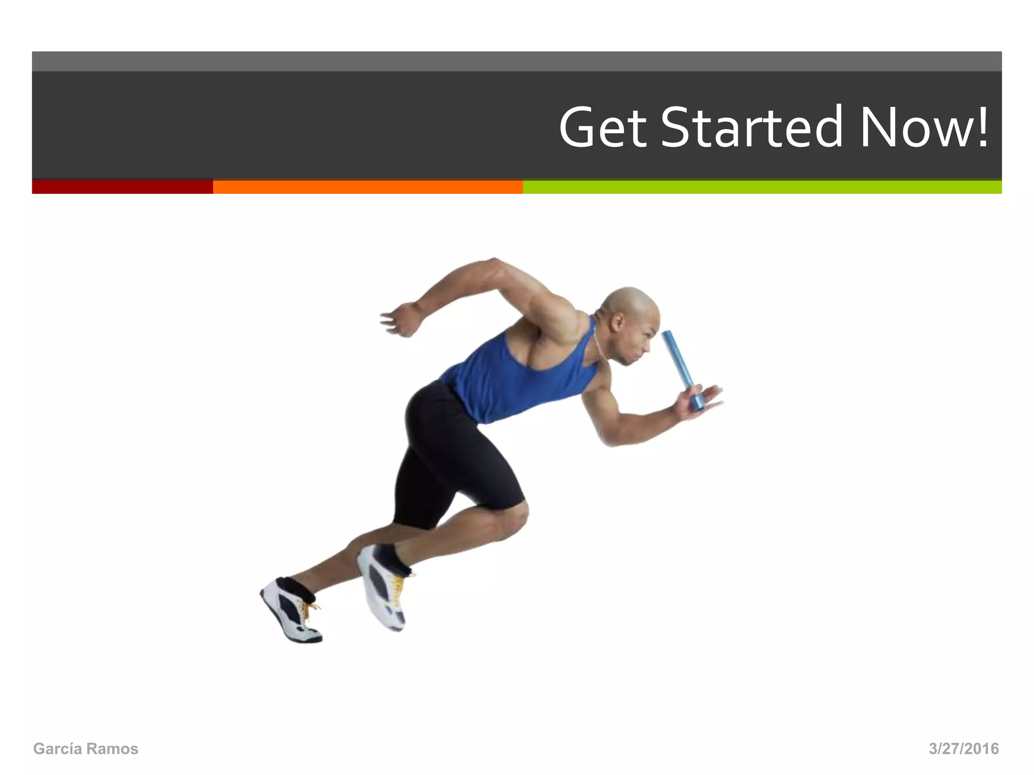 Get Started Now!
3/27/2016García Ramos
 