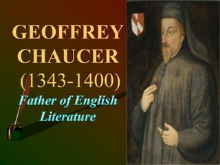 GEOFFREY
CHAUCER
(1343-1400)
 