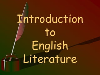 Introduction
to
English
Literature
 