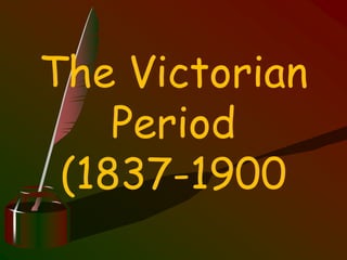 The Victorian
Period
(1837-1900
 