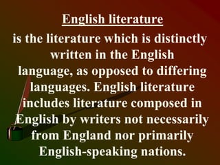Until the early 19th century, this article
deals with literature from Britain
written in English; then America starts
to p...