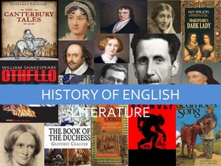 HISTORY OF ENGLISH
LITERATURE
 