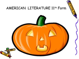 AMERICAN LITERATURE 11th Form
 