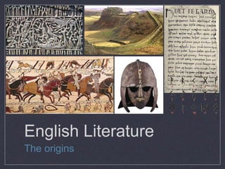 English Literature
The origins
 