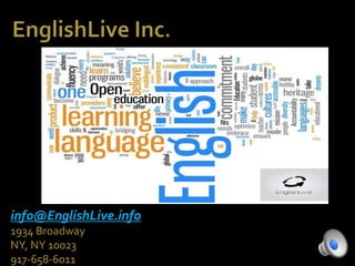 info@EnglishLive.info
1934 Broadway
NY, NY 10023
917-658-6011
 