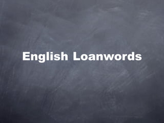 English Loanwords
 