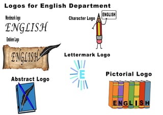 ENGLISH
EmblemLogo
CharacterLogo
HE GLIS
PictorialLogo
AbstractLogo
LettermarkLogo
LogosforEnglish Department
ENGLISH
Wordmarklogo
 