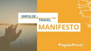 #impulse4travel
MANIFESTO
 