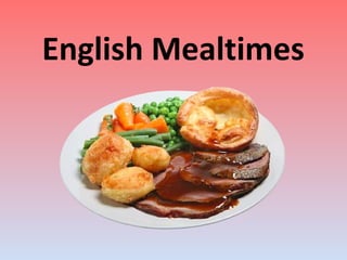 English Mealtimes
 