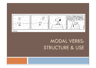 MODAL VERBS:
STRUCTURE & USE
 