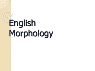 English
Morphology
 