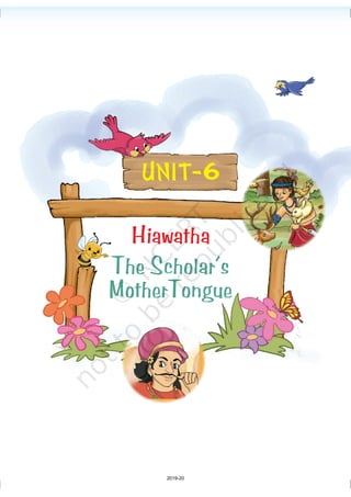 Hiawatha
UNIT-6
The Scholar’s
MotherTongue
2019-20
 