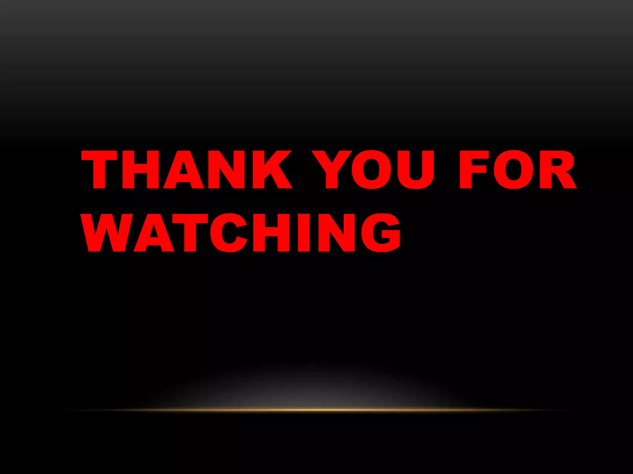 THANK YOU FOR
WATCHING
 