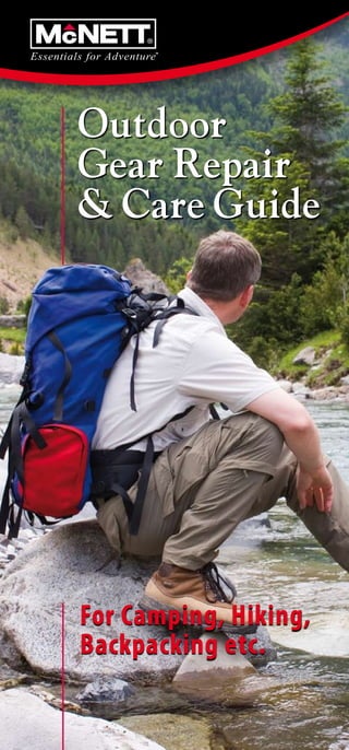 Outdoor
Gear Repair
& Care Guide




For Camping, Hiking,
Backpacking etc.
 