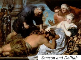 Samson and Delilah
 