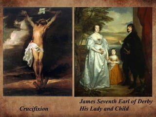 Crucifixion
James Seventh Earl of Derby
His Lady and Child
 