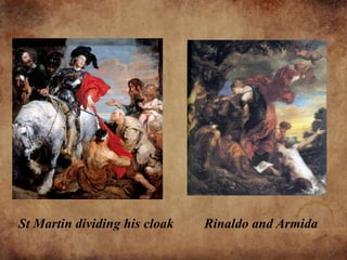St Martin dividing his cloak Rinaldo and Armida
 