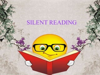 SILENT READING
 