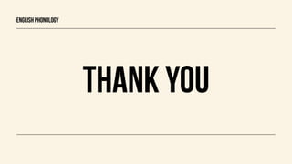 Thank you
Englishphonology
 