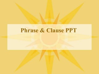 Phrase & Clause PPT
 