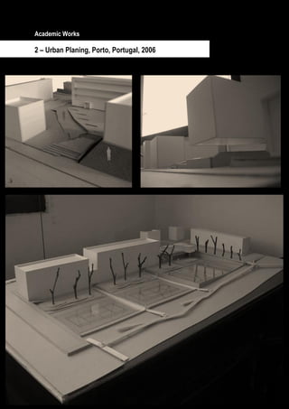Academic Works

2 – Urban Planing, Porto, Portugal, 2006




           Page 12 / 29
 
