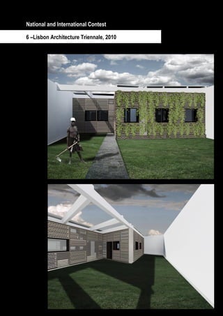 National and International Contest

6 –Lisbon Architecture Triennale, 2010




           Page 18 / 29
 