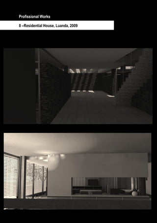 Profissional Works

8 –Residential House, Luanda, 2009




          Page 25 / 29
 