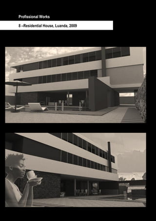 Profissional Works

8 –Residential House, Luanda, 2009




          Page 26 / 29
 