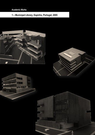 Academic Works

1 – Municipal Library, Espinho, Portugal, 2005




           Page 9 / 29
 