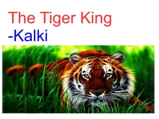 The Tiger King
-Kalki
 