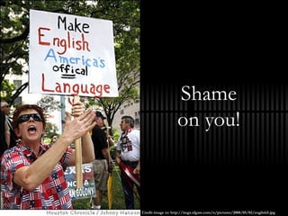 Shame on you! Credit image to: http://imgs.sfgate.com/n/pictures/2008/05/02/english5.jpg 