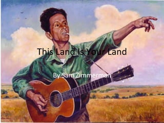 This Land Is Your Land By Sam Zimmerman 