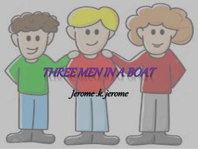 three men in a boat chapter15 summary We will write a custom essay sample on three men in a boat summary specifically for you for only $1638 $139/page order now search related essays the boat three men in boat boat: symbolism in never let me go “the open boat” by stephen crane “the open boat” conflict we have essays on the following topics that may be of. three men in a boat chapter15 summary We will write a custom essay sample on three men in a boat summary specifically for you for only $1638 $139/page order now search related essays the boat three men in boat boat: symbolism in never let me go “the open boat” by stephen crane “the open boat” conflict we have essays on the following topics that may be of.