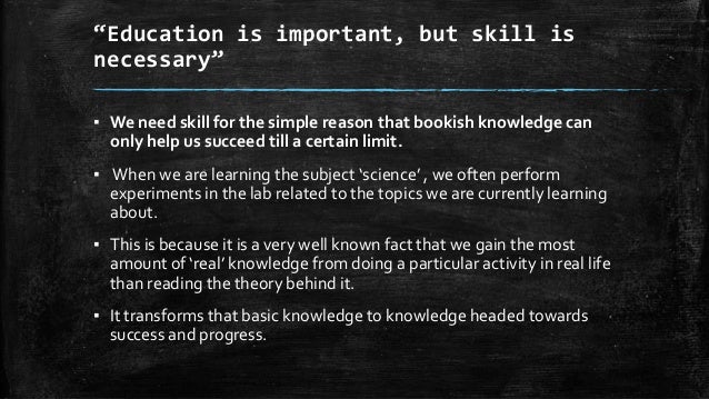 Education Should Be Skill Based And Not Knowledge Based