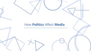 How Politics Affect Media
 