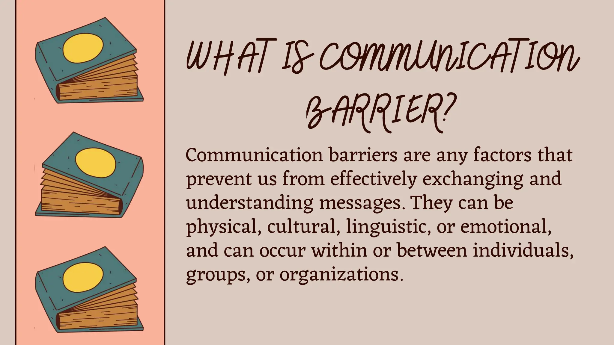 Communication barriers are any factors that
prevent us from effectively exchanging and
understanding messages. They can be
physical, cultural, linguistic, or emotional,
and can occur within or between individuals,
groups, or organizations.
 