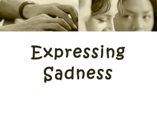 Expressing Sadness 