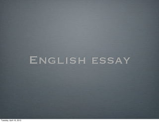 English essay



Tuesday, April 16, 2013
 