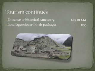 Entrance to historical sanctuary $49 or $24
Local agencies sell their packages $155
 