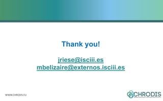 WWW.CHRODIS.EU
Thank you!
jriese@isciii.es
mbelizaire@externos.isciii.es
 